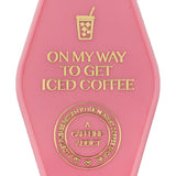 On My Way To Get Iced Coffee Keychain