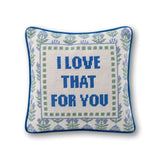 Love That for You Needlepoint Pillow