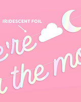 Over the Moon Banner - iridescent foil banner