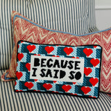 Because I Said So Needlepoint Pillow