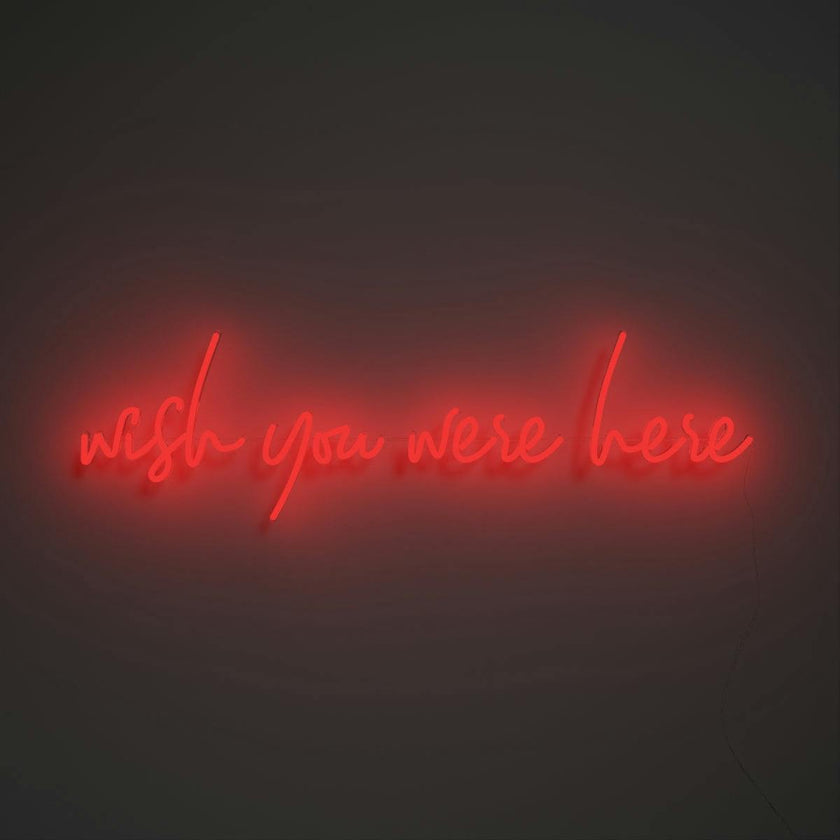 Wish you were here - LED neon sign