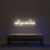 Wish you were here - LED neon sign