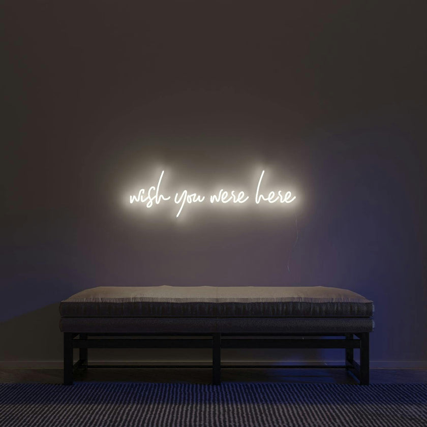 Wish you were here - LED neon sign