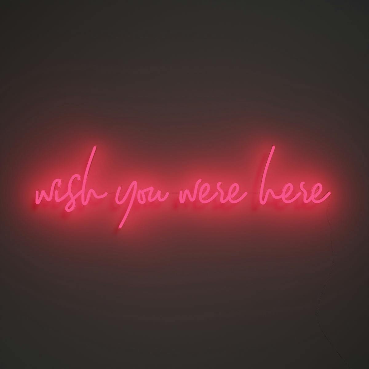 Wish you were here - LED neon sign