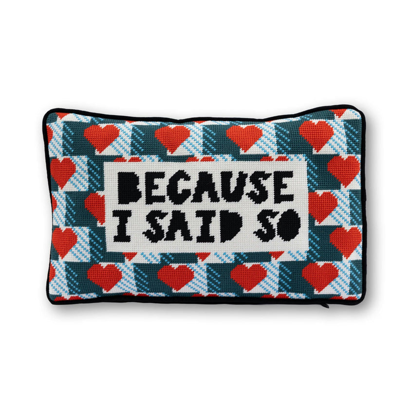Because I Said So Needlepoint Pillow