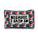 Because I Said So Needlepoint Pillow