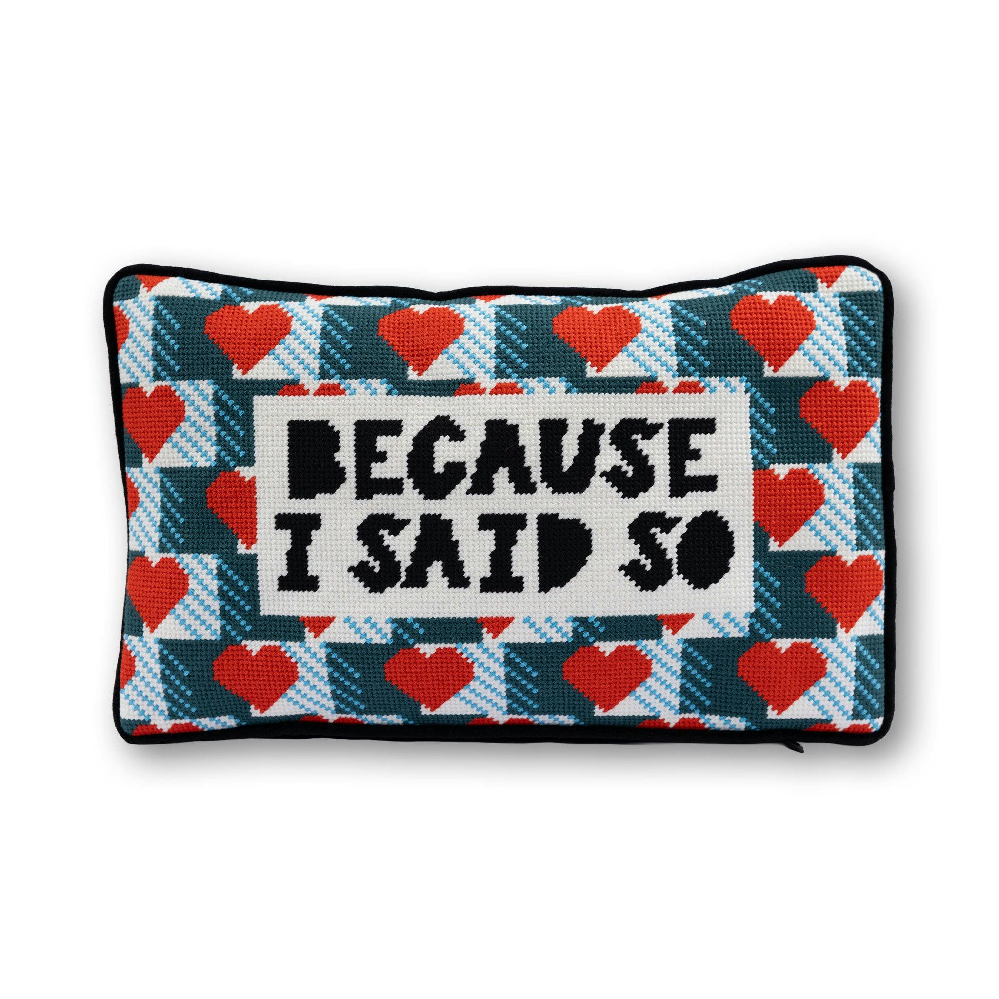 Because I Said So Needlepoint Pillow