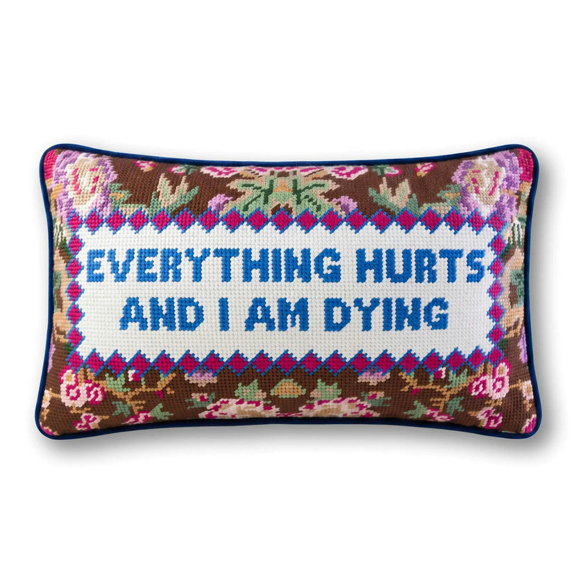 Everything Hurts Needlepoint Pillow
