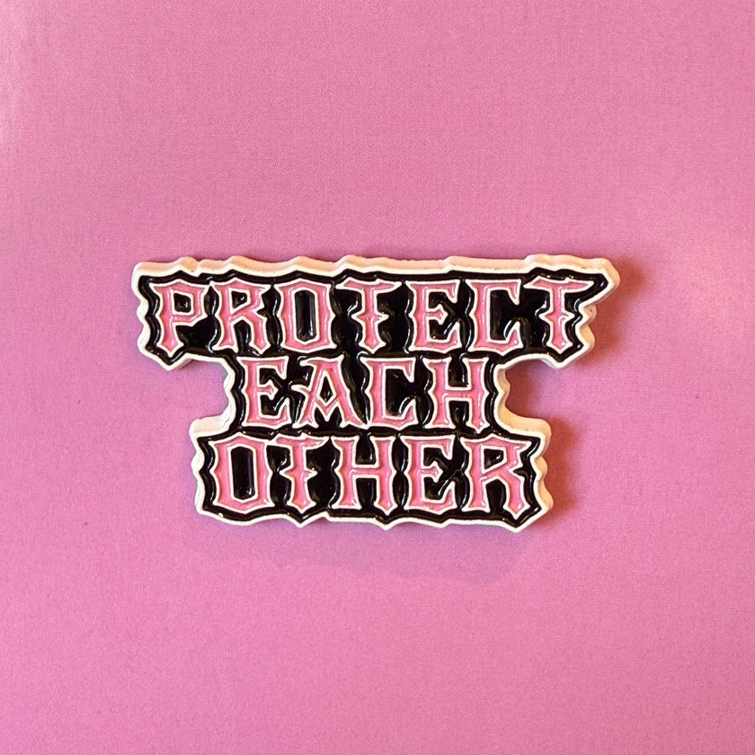 PROTECT EACH OTHER ENAMEL PIN