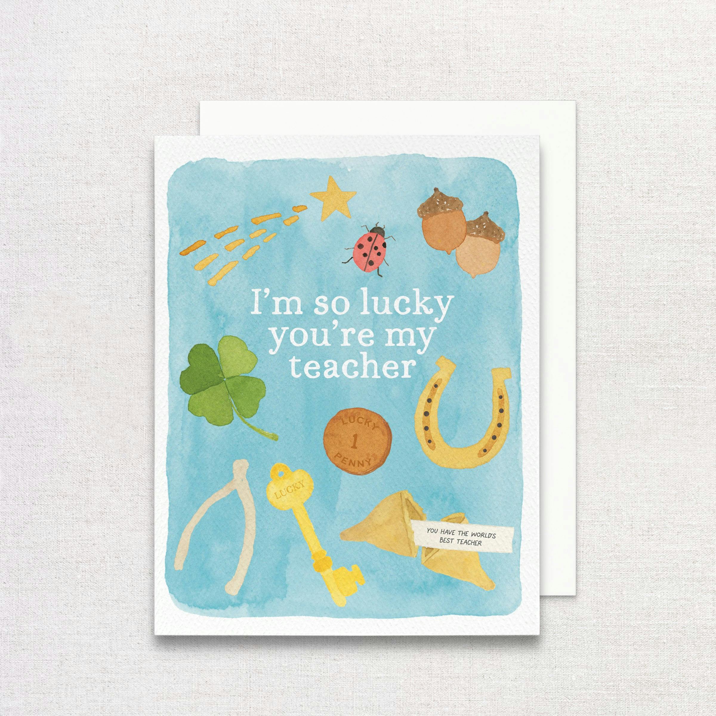 I'm so Lucky You're My Teacher Greeting Card