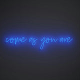 Come As You Are - LED neon sign