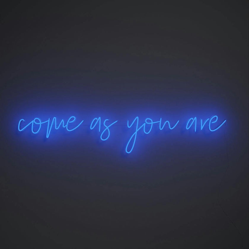 Come As You Are - LED neon sign