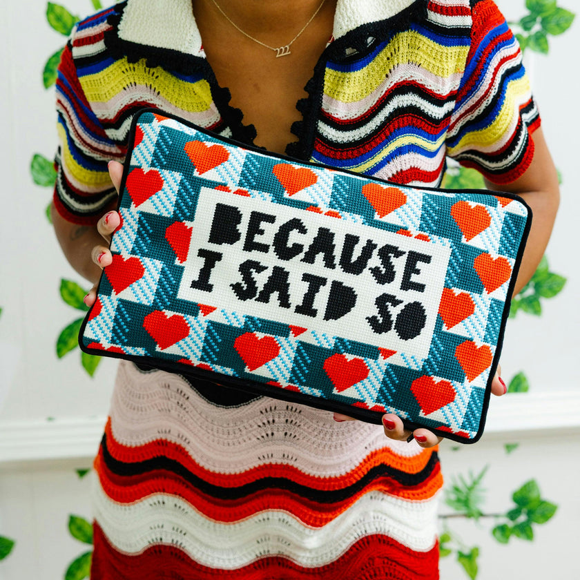 Because I Said So Needlepoint Pillow