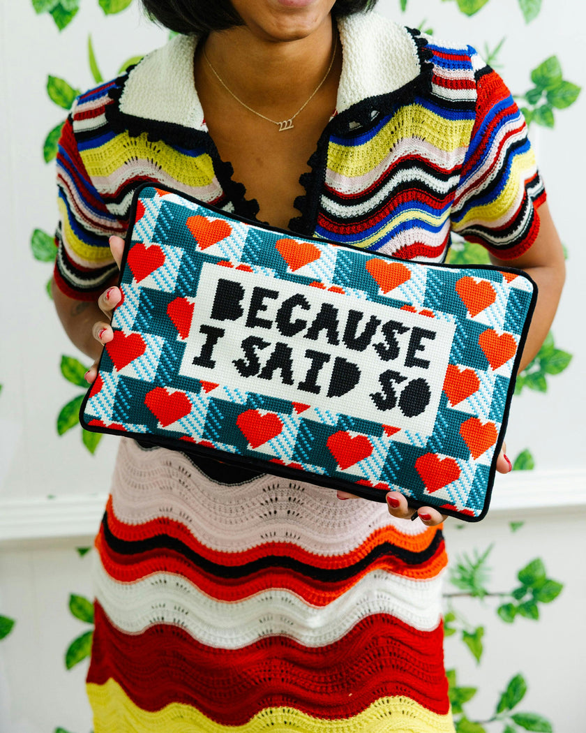 Because I Said So Needlepoint Pillow