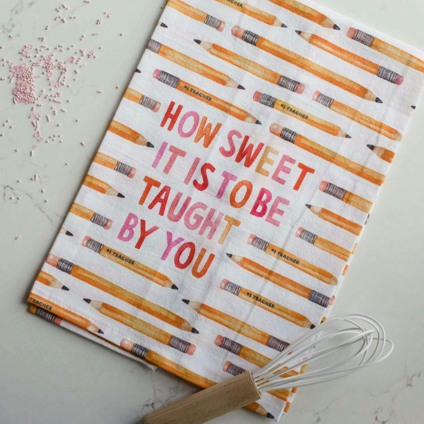 Teacher Sweetness Appreciation Tea Towel