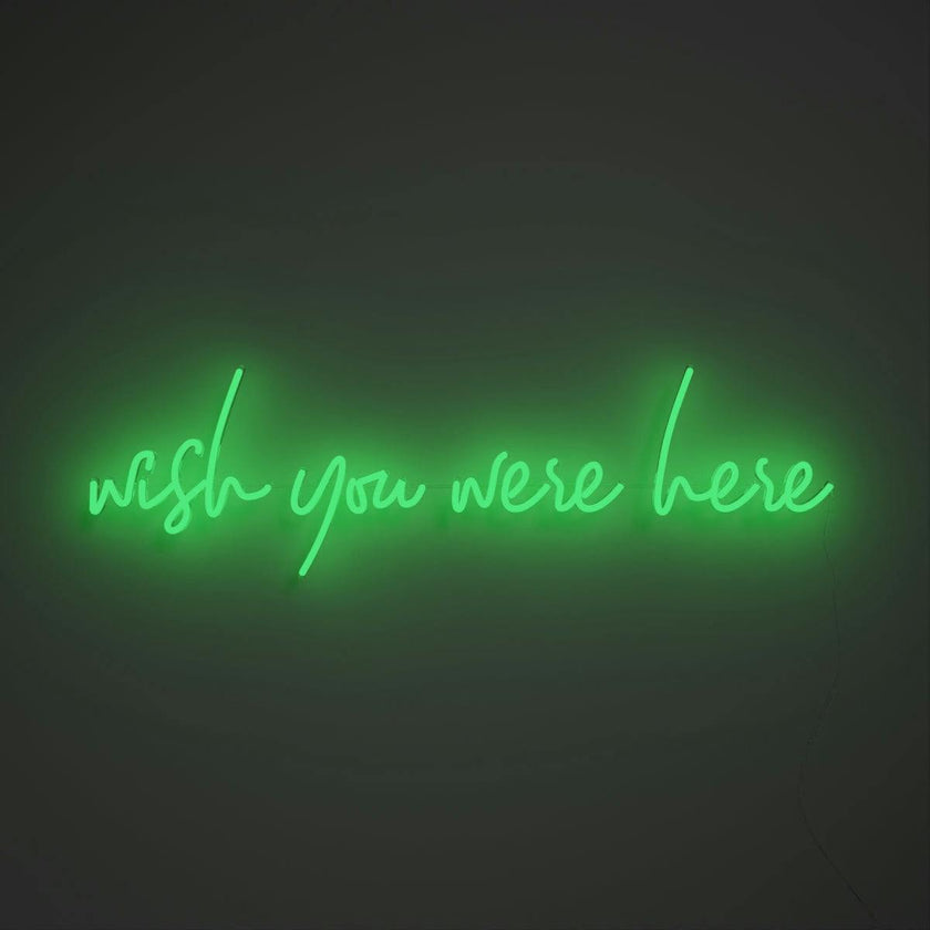 Wish you were here - LED neon sign