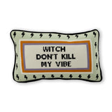 Witch Don't Kill My Vibe Needlepoint Pillow