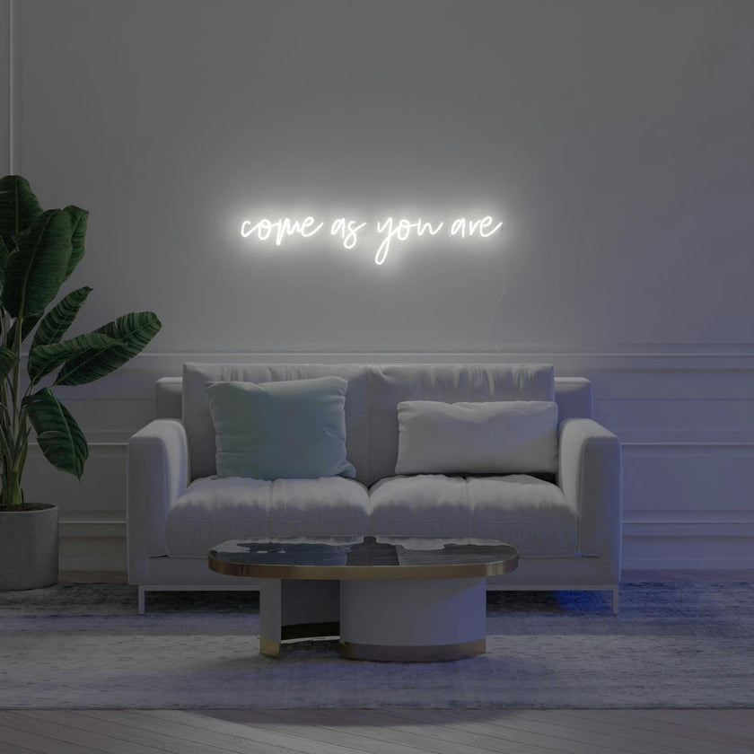 Come As You Are - LED neon sign
