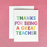 Thanks for Being a Great Teacher Greeting Card