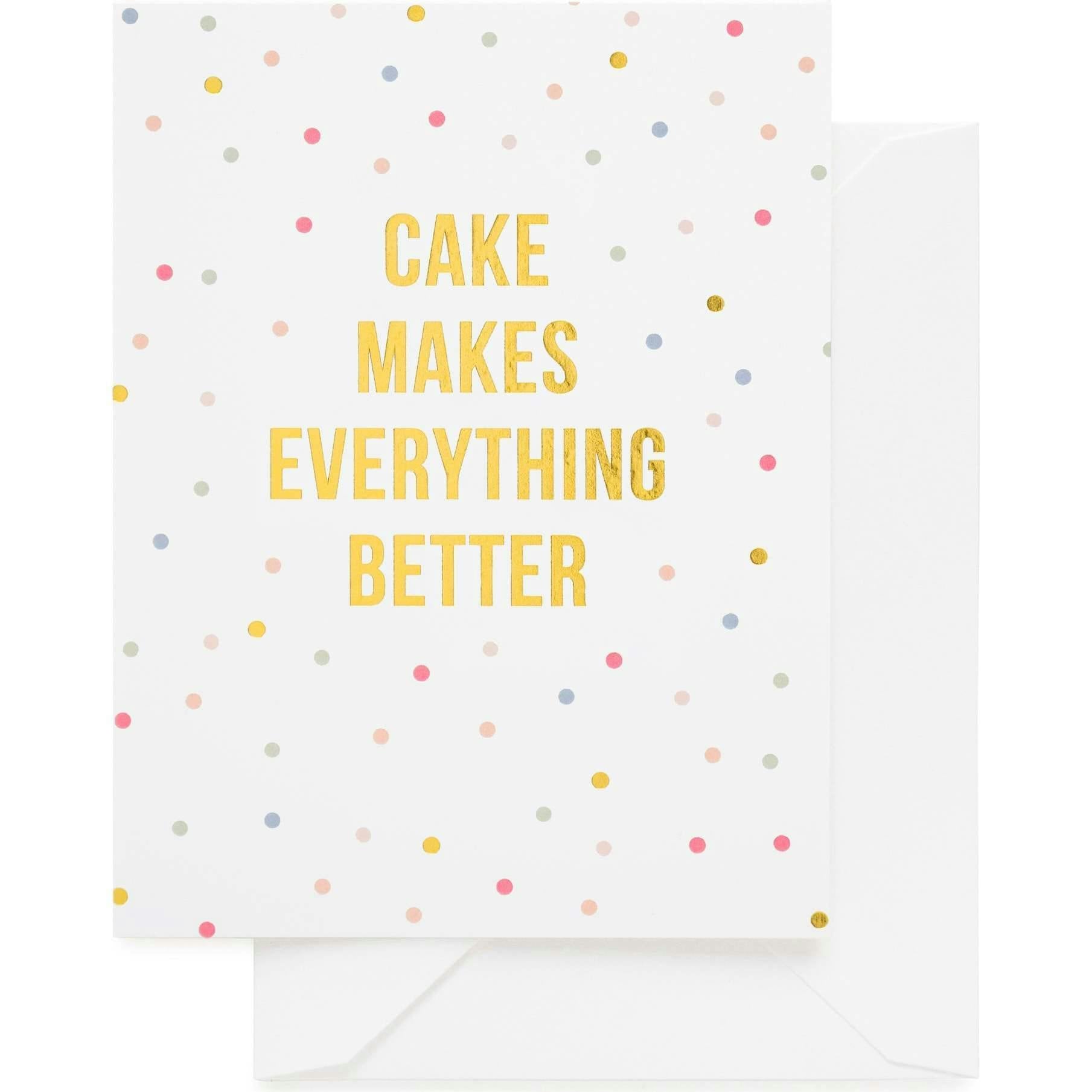 Cake Makes Everything Better Card