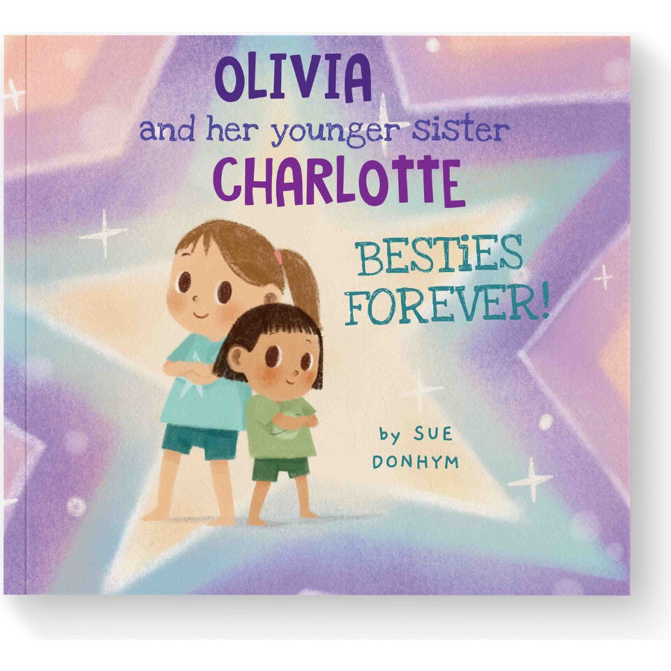 My Younger Sibling and Me: Besties Forever! (Personalized Book from an Older to a Younger Sibling)