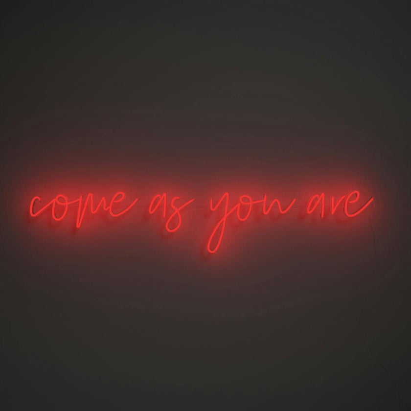 Come As You Are - LED neon sign