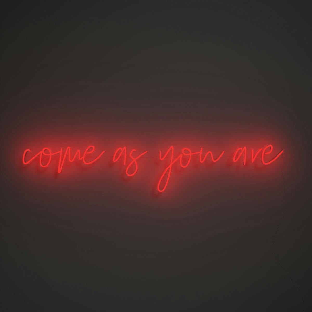 Come As You Are - LED neon sign