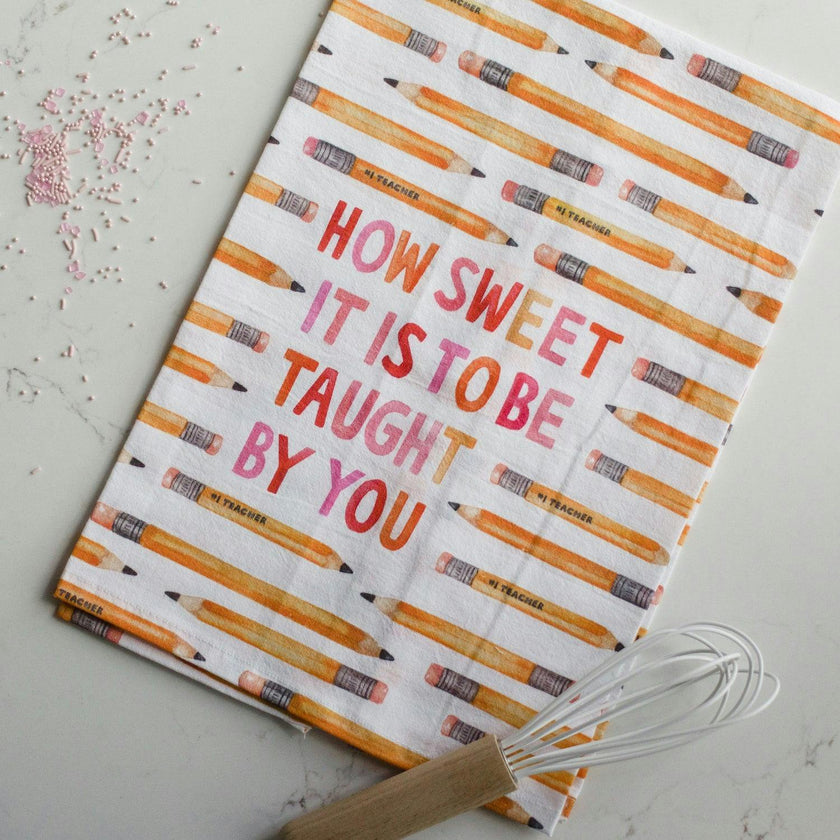 Teacher Sweetness Appreciation Tea Towel