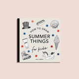 Summer Things: How to Draw Books for Kids featuring Beach Fun, Summer Camp, Picnics, and More