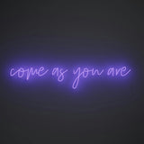 Come As You Are - LED neon sign