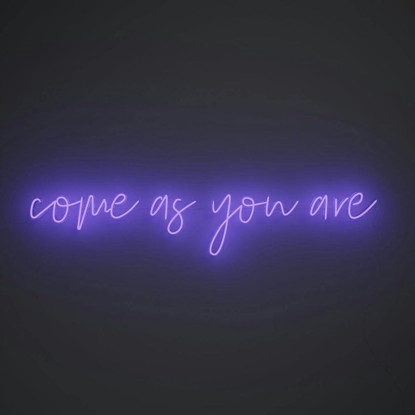 Come As You Are - LED neon sign