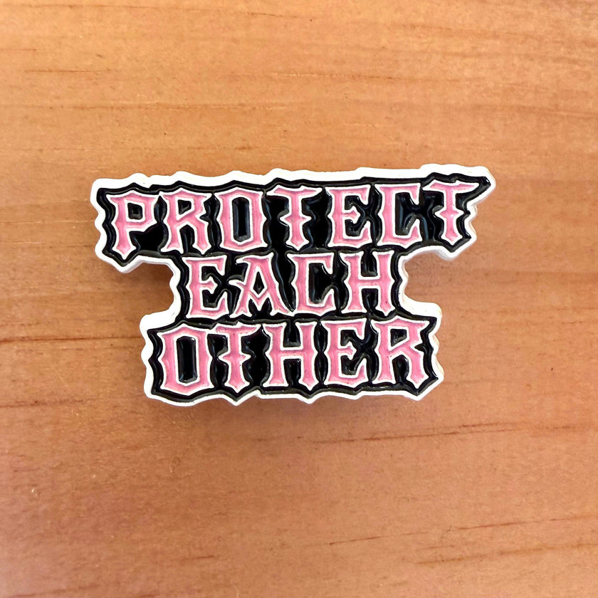 PROTECT EACH OTHER ENAMEL PIN
