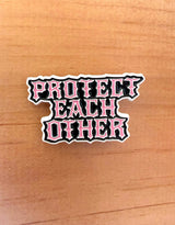 PROTECT EACH OTHER ENAMEL PIN