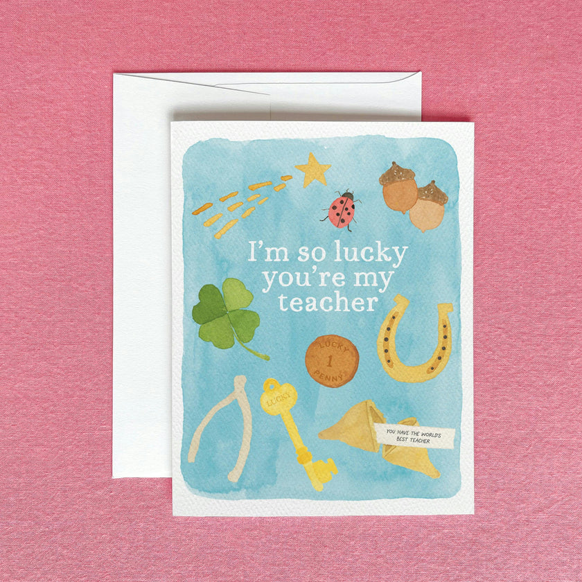 I'm so Lucky You're My Teacher Greeting Card