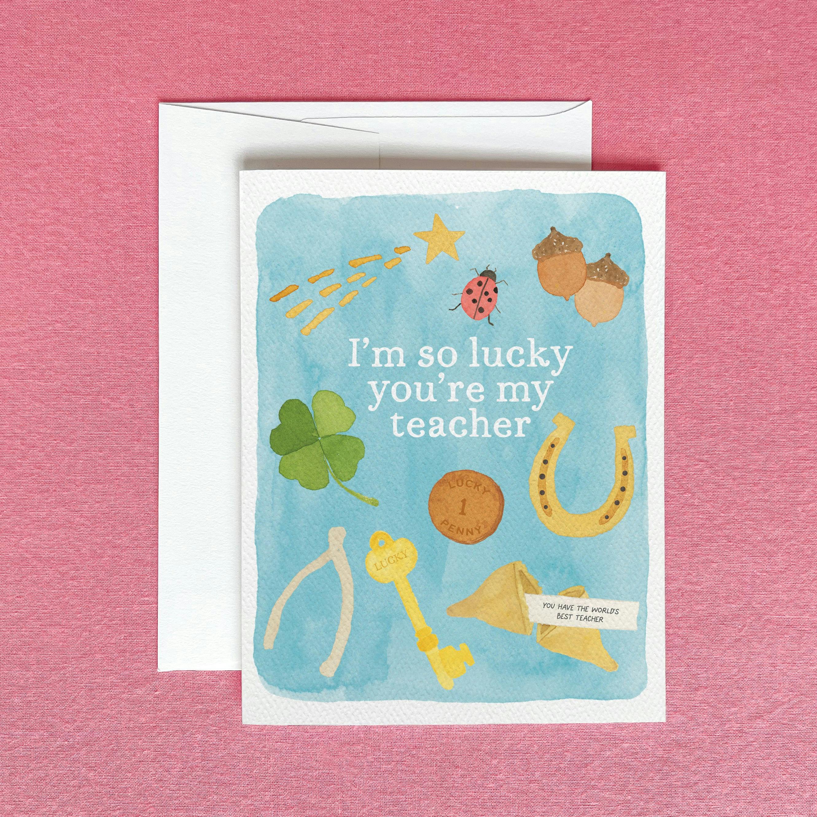I'm so Lucky You're My Teacher Greeting Card