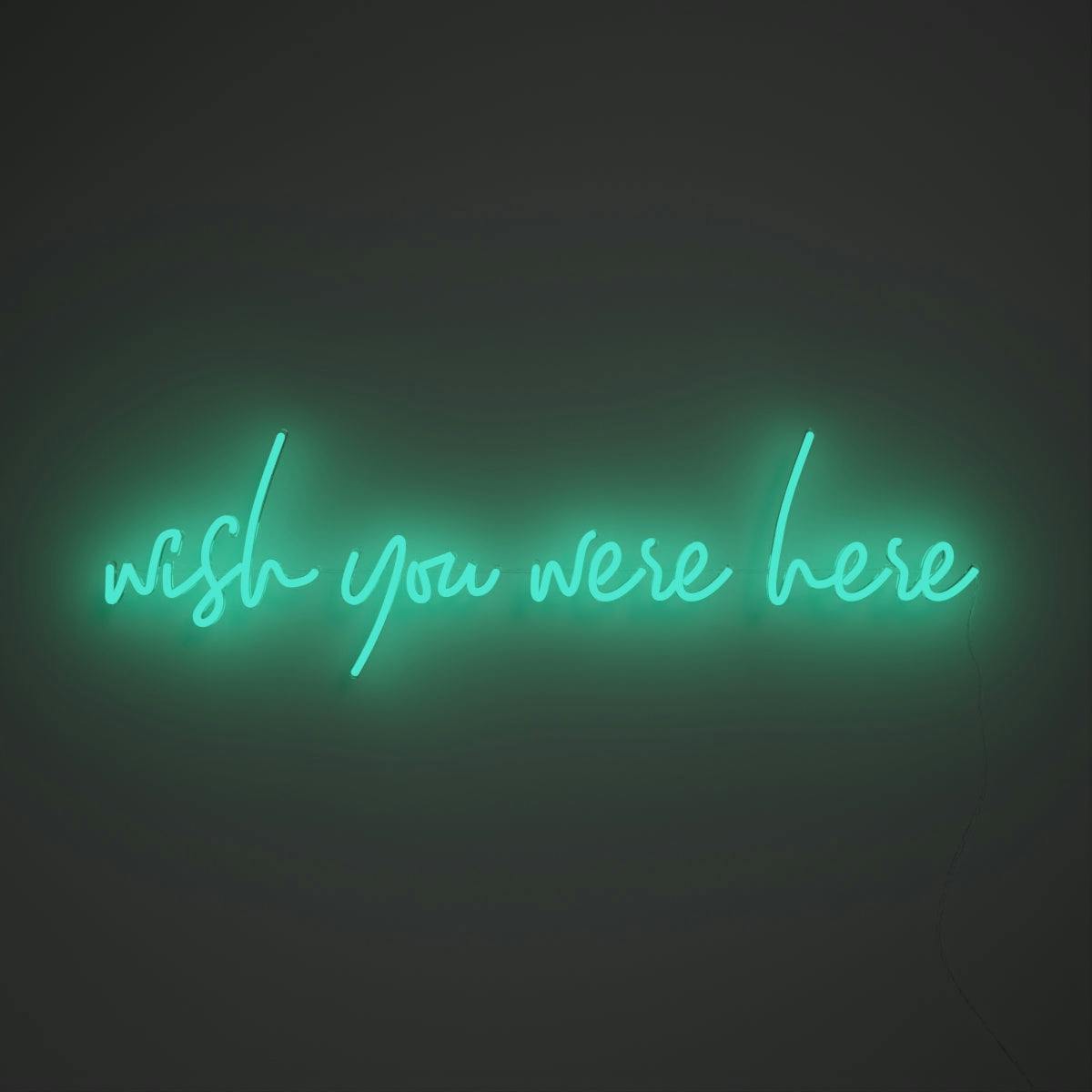 Wish you were here - LED neon sign