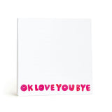OKLoveYouBye Notepad